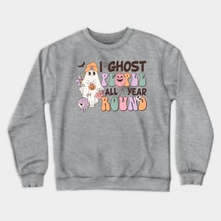 I Ghost People All Year Round Halloween Design Crewneck Sweatshirt